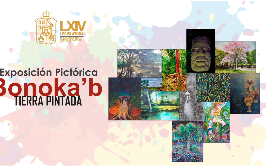 Congreso de Tabasco será sede de la exposición pictórica “Bonoka’b Tierra Pintada”